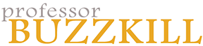 Professor BUZZKILL